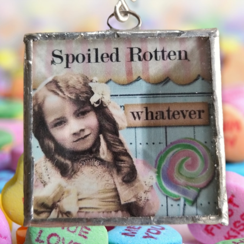 Handcrafted Soldered Glass Charm Vintage Print "Spoiled Rotten"